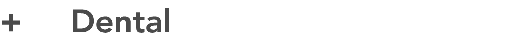 + Dental