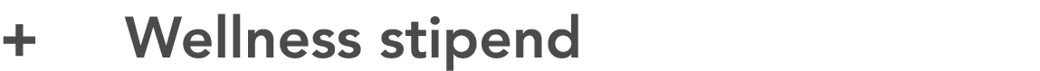 + Wellness stipend