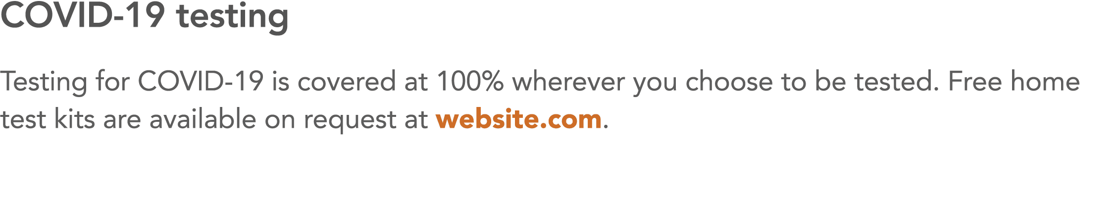 COVID-19 testing Testing for COVID-19 is covered at 100% wherever you choose to be tested  Free home test kits are av   