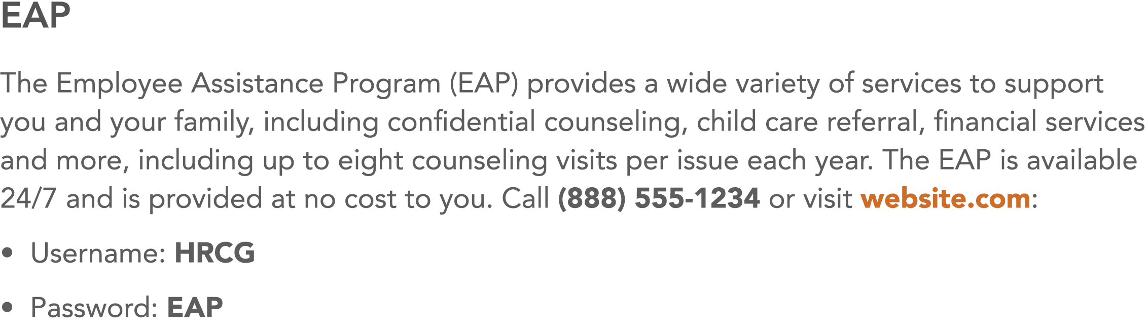 EAP The Employee Assistance Program (EAP) provides a wide variety of services to support you and your family, includi   