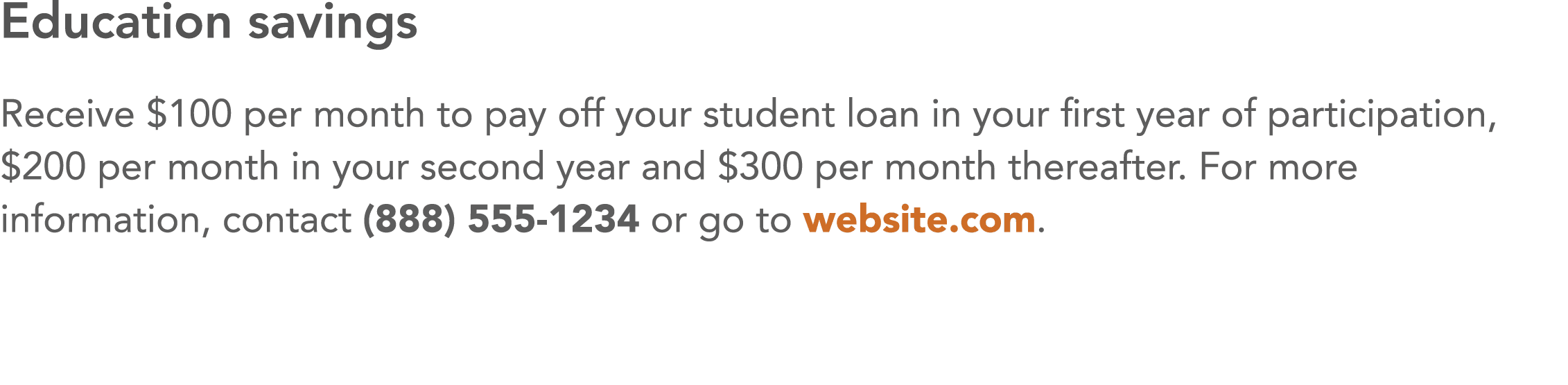 Education savings Receive  100 per month to pay off your student loan in your first year of participation,  200 per m   