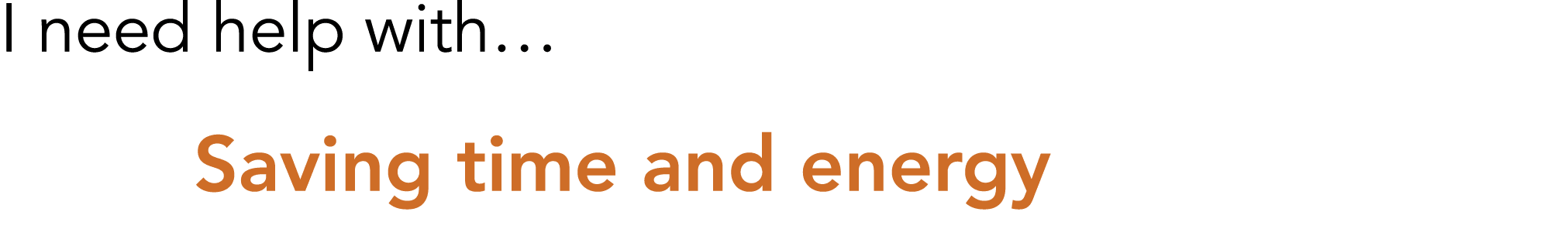 I need help with  Saving time and energy