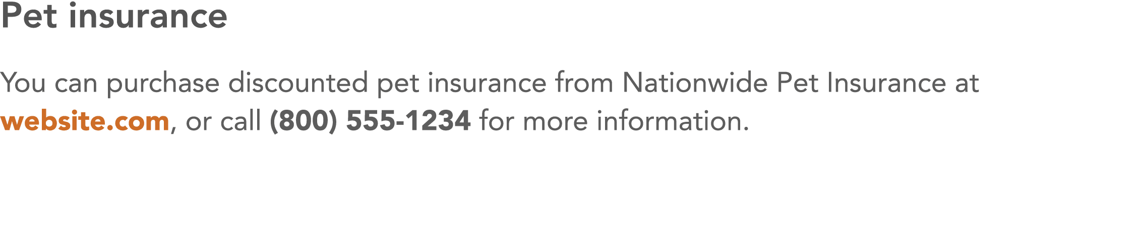 Pet insurance You can purchase discounted pet insurance from Nationwide Pet Insurance at website com, or call (800) 5   