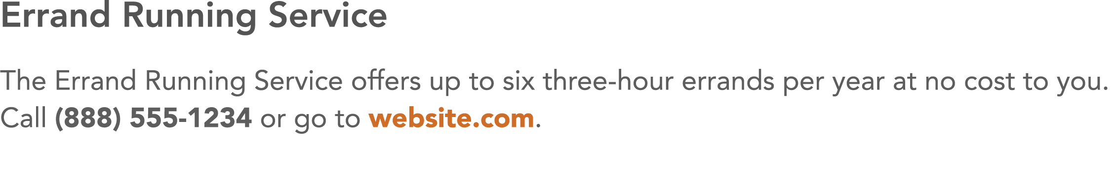 Errand Running Service The Errand Running Service offers up to six three-hour errands per year at no cost to you  Cal   