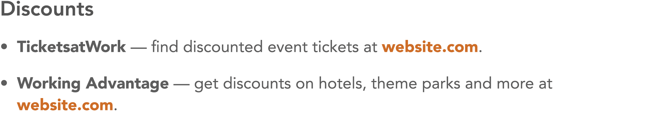 Discounts    TicketsatWork — find discounted event tickets at website com     Working Advantage — get discounts on ho   