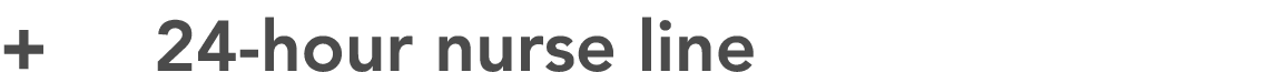 + 24-hour nurse line