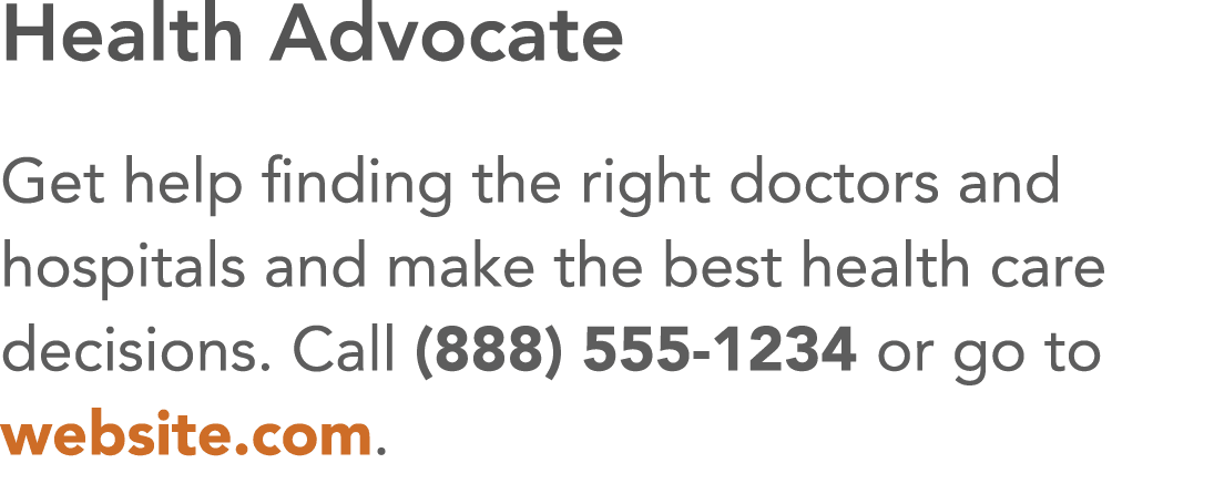 Health Advocate Get help finding the right doctors and hospitals and make the best health care decisions  Call (888)    