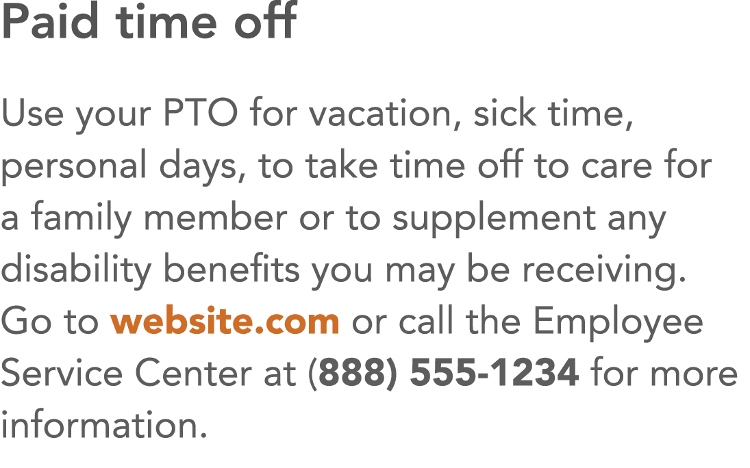 Paid time off Use your PTO for vacation, sick time, personal days, to take time off to care for a family member or to   
