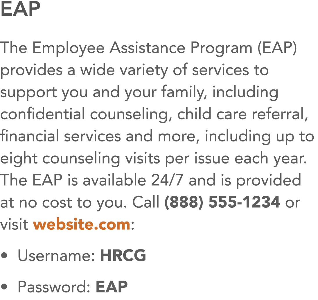 EAP The Employee Assistance Program (EAP) provides a wide variety of services to support you and your family, includi   