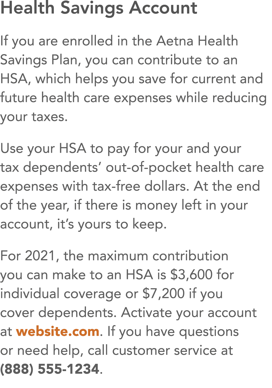 Health Savings Account If you are enrolled in the Aetna Health Savings Plan, you can contribute to an HSA, which help   