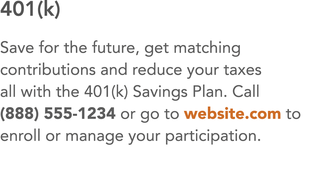 401(k) Save for the future, get matching contributions and reduce your taxes all with the 401(k) Savings Plan  Call (   