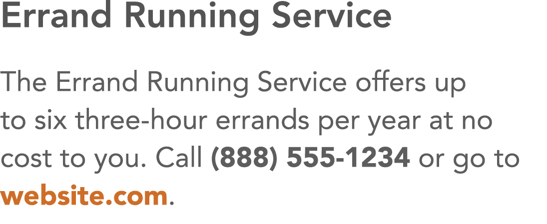 Errand Running Service The Errand Running Service offers up to six three-hour errands per year at no cost to you  Cal   